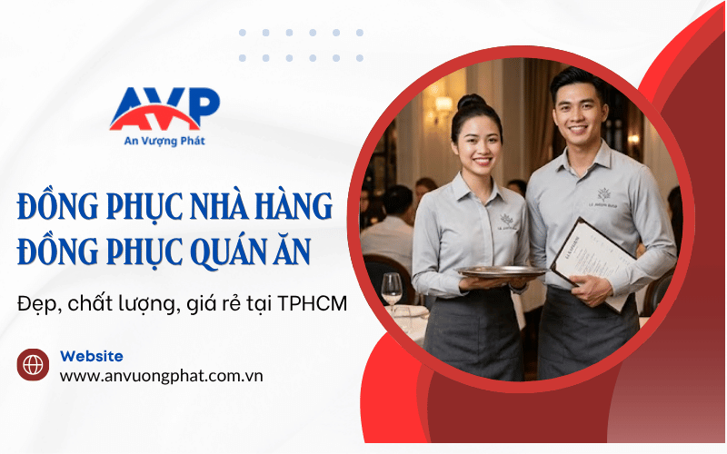 An Vượng Phát - Chuyên may đo đồng phục nhà hàng, đồng phục quán ăn TPHCM